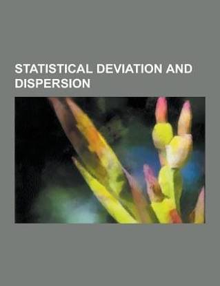 Statistical Deviation and Dispersion