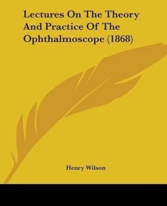 Lectures On The Theory And Practice Of The Ophthalmoscope (1868)