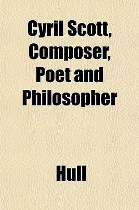 Cyril Scott, Composer, Poet and Philosopher