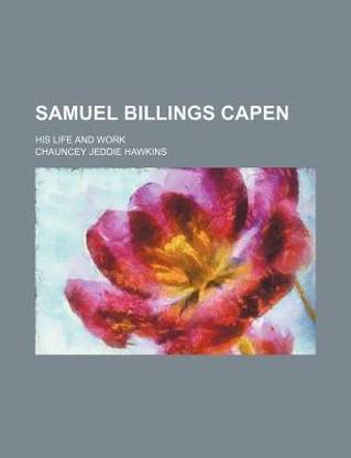 Samuel Billings Capen; His Life and Work