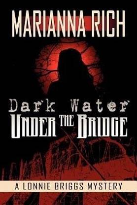 Dark Water Under the Bridge