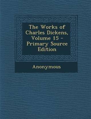The Works of Charles Dickens, Volume 15 - Primary Source Edition