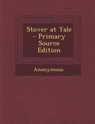 Stover at Yale - Primary Source Edition