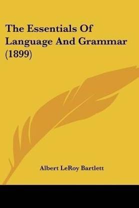 The Essentials Of Language And Grammar (1899)