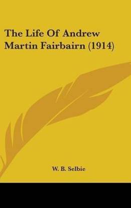 The Life Of Andrew Martin Fairbairn (1914)