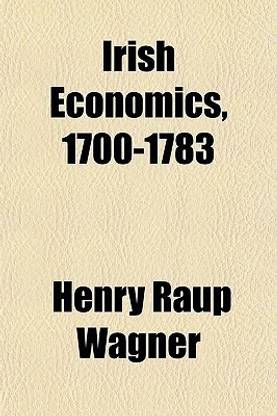 Irish Economics, 1700-1783; A Bibliography with Notes