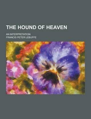 The Hound of Heaven; An Interpretation