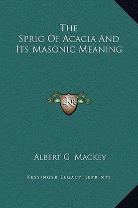 The Sprig Of Acacia And Its Masonic Meaning