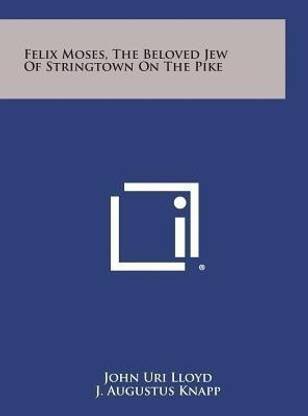 Felix Moses, the Beloved Jew of Stringtown on the Pike