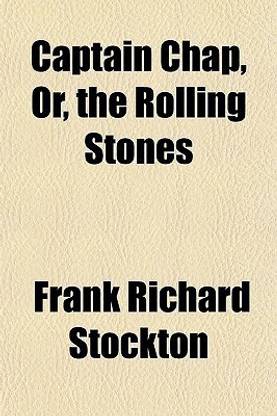 Captain Chap, Or, the Rolling Stones