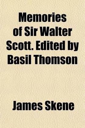 Memories of Sir Walter Scott. Edited by Basil Thomson