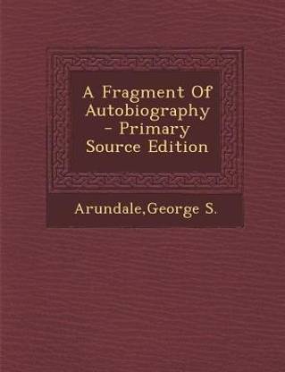 A Fragment of Autobiography - Primary Source Edition