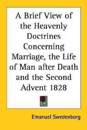 A Brief View of the Heavenly Doctrines Concerning Marriage, the Life of Man After Death and the Second Advent 1828