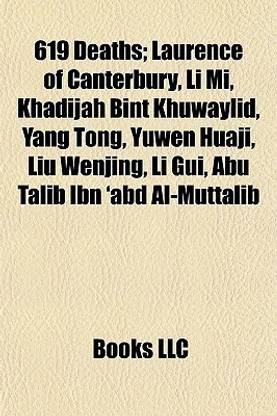 619 Deaths; Laurence of Canterbury, Li Mi, Khadijah Bint Khuwaylid, Yang Tong, Yuwen Huaji, Liu Wenjing, Li GUI, Abu Talib Ibn 'Abd Al-Muttalib