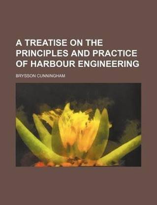 A Treatise on the Principles and Practice of Harbour Engineering