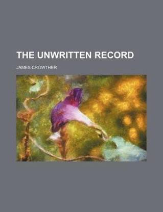 The Unwritten Record