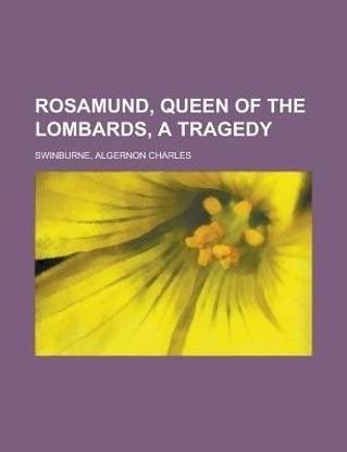 Rosamund, Queen of the Lombards, a Tragedy