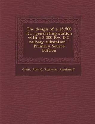 The Design of a 15,500 KW. Generating Station with a 2,000 KW. D.C. Railway Substation