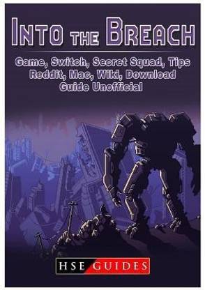 Into the Breach Game, Switch, Secret Squad, Tips, Reddit, Mac, Wiki, Download, Guide Unofficial