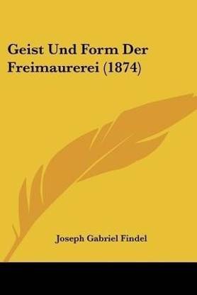 Geist Und Form Der Freimaurerei (1874)