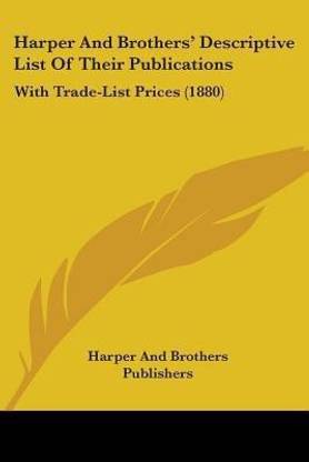 Harper And Brothers' Descriptive List Of Their Publications