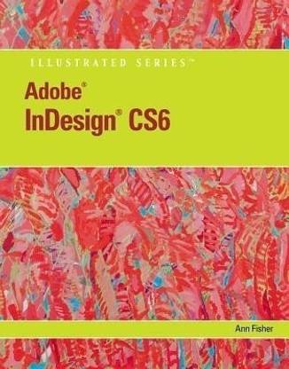 Adobe? InDesign? CS6 Illustrated with Online Creative Cloud Updates