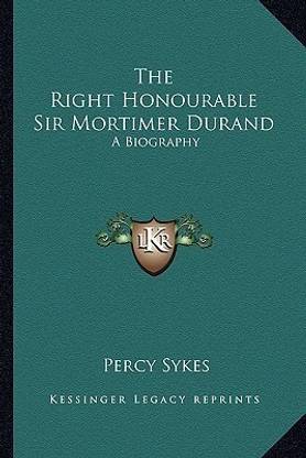 The Right Honourable Sir Mortimer Durand
