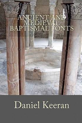 Ancient And Medieval Baptismal Fonts