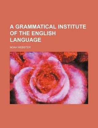 A Grammatical Institute of the English Language