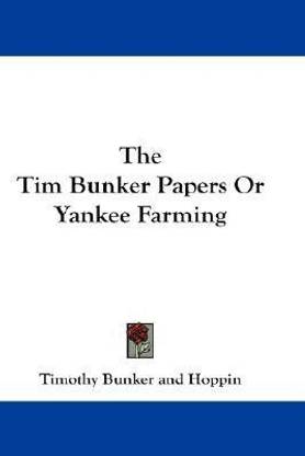 The Tim Bunker Papers Or Yankee Farming