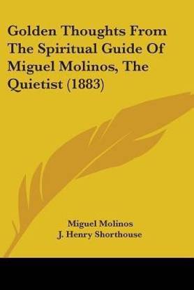Golden Thoughts From The Spiritual Guide Of Miguel Molinos, The Quietist (1883)