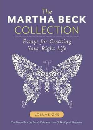 The Martha Beck Collection  - Essays for Creating Your Right Life, Volume One