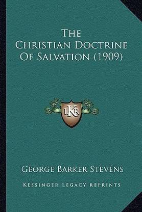 The Christian Doctrine Of Salvation (1909)