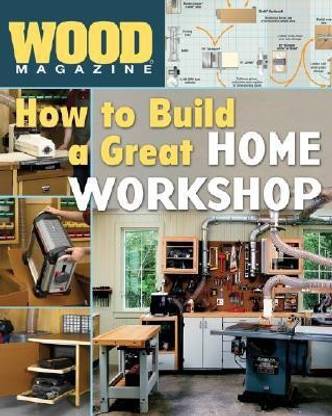 How to Build a Great Home Workshop