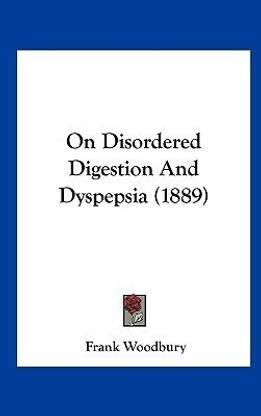On Disordered Digestion and Dyspepsia (1889)