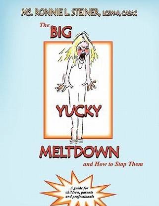 The Big Yucky Meltdown and How to Stop Them