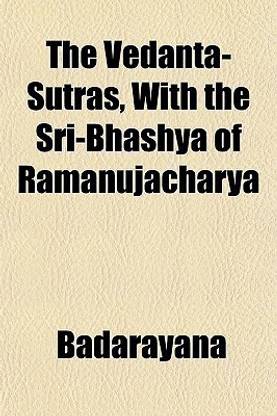 The Vedanta-Sutras, with the Sri-Bhashya of Ramanujacharya