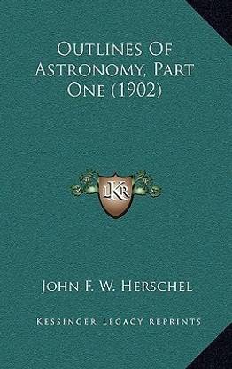 Outlines of Astronomy, Part One (1902)