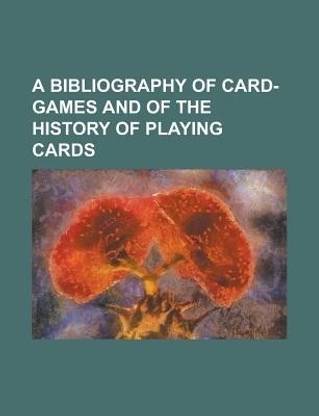 A Bibliography of Card-Games and of the History of Playing Cards