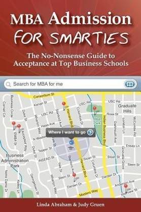 MBA Admission for Smarties  - The No-Nonsense Guide to Acceptance at Top Business