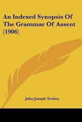 An Indexed Synopsis Of The Grammar Of Assent (1906)