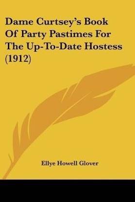 Dame Curtsey's Book Of Party Pastimes For The Up-To-Date Hostess (1912)