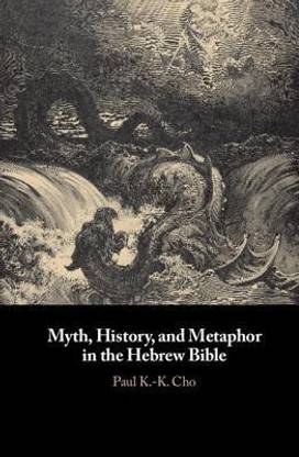 Myth, History, and Metaphor in the Hebrew Bible