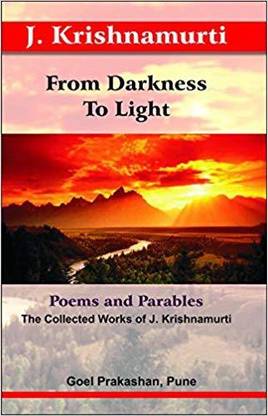 From Darkness to Light: Poems and Parables (The Collected Works of J. Krishnamurti)