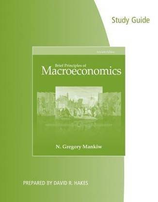 Study Guide for Mankiw's Brief Principles of Macroeconomics, 7th