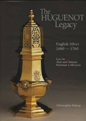 Huguenot Legacy: English Silver 1680-1760