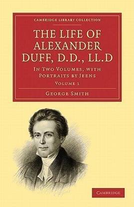The Life of Alexander Duff, D.D., LL.D 2 Volume Set