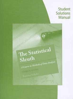 Student Solutions Manual for Ramsey/Schafer's The Statistical Sleuth: A Course in Methods of Data Analysis, 3rd
