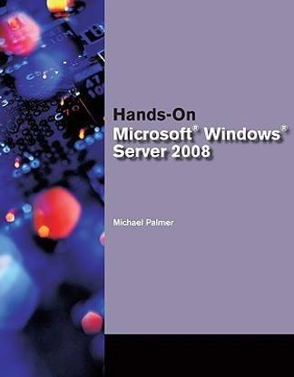 Hands-On Microsoft Windows Server 2008 Administration
