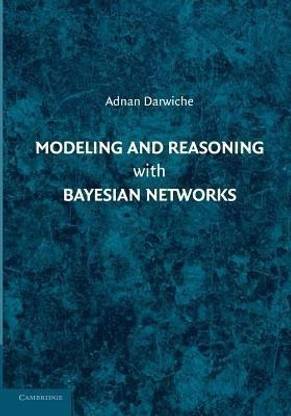 Modeling and Reasoning with Bayesian Networks